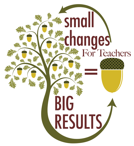 small changes = BIG RESULTS